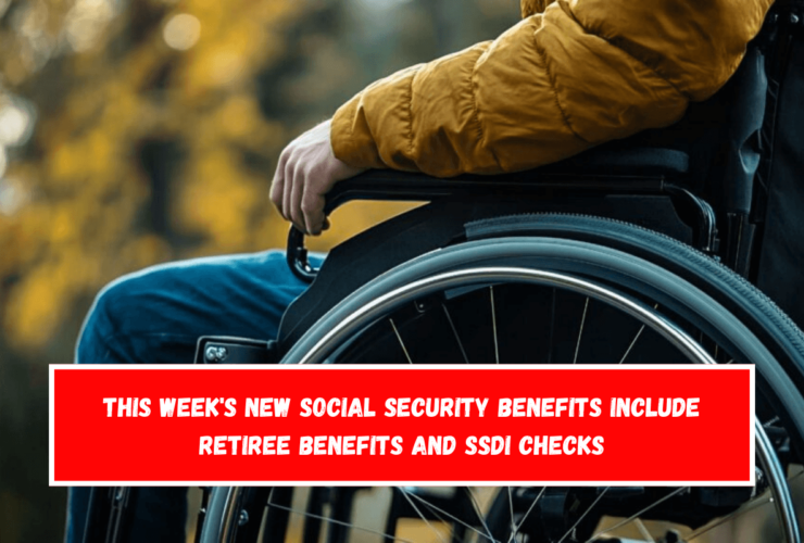 This week's new Social Security benefits include retiree benefits and SSDI checks