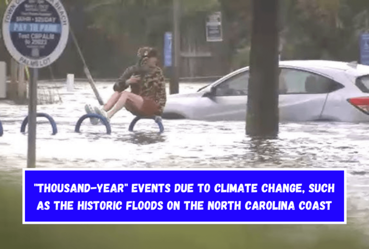 Thousand-year events due to climate change, such as the historic floods on the North Carolina coast