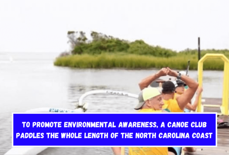 To promote environmental awareness, a canoe club paddles the whole length of the North Carolina coast