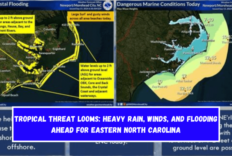 Tropical Threat Looms Heavy Rain, Winds, and Flooding Ahead for Eastern North Carolina