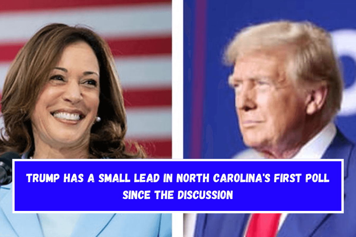 Trump has a small lead in North Carolina's first poll since the discussion