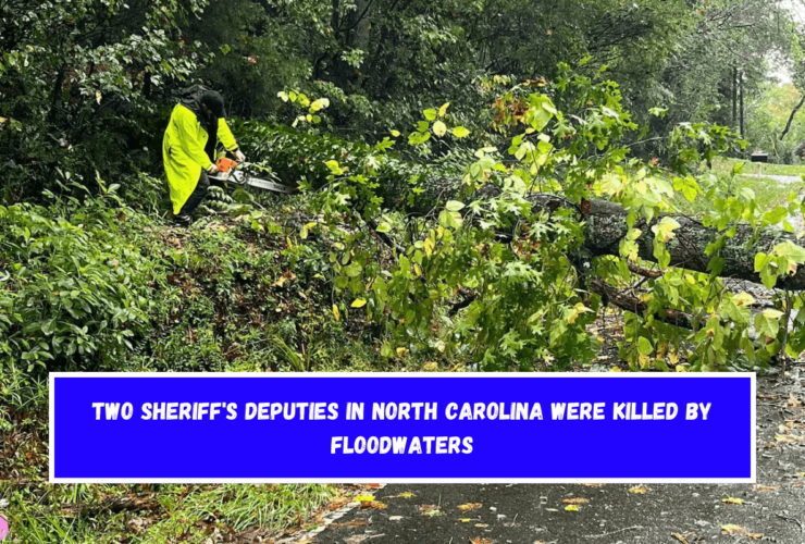 Two sheriff's deputies in North Carolina were killed by floodwaters