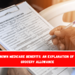 Unknown Medicare Benefits An Explanation of the Grocery Allowance