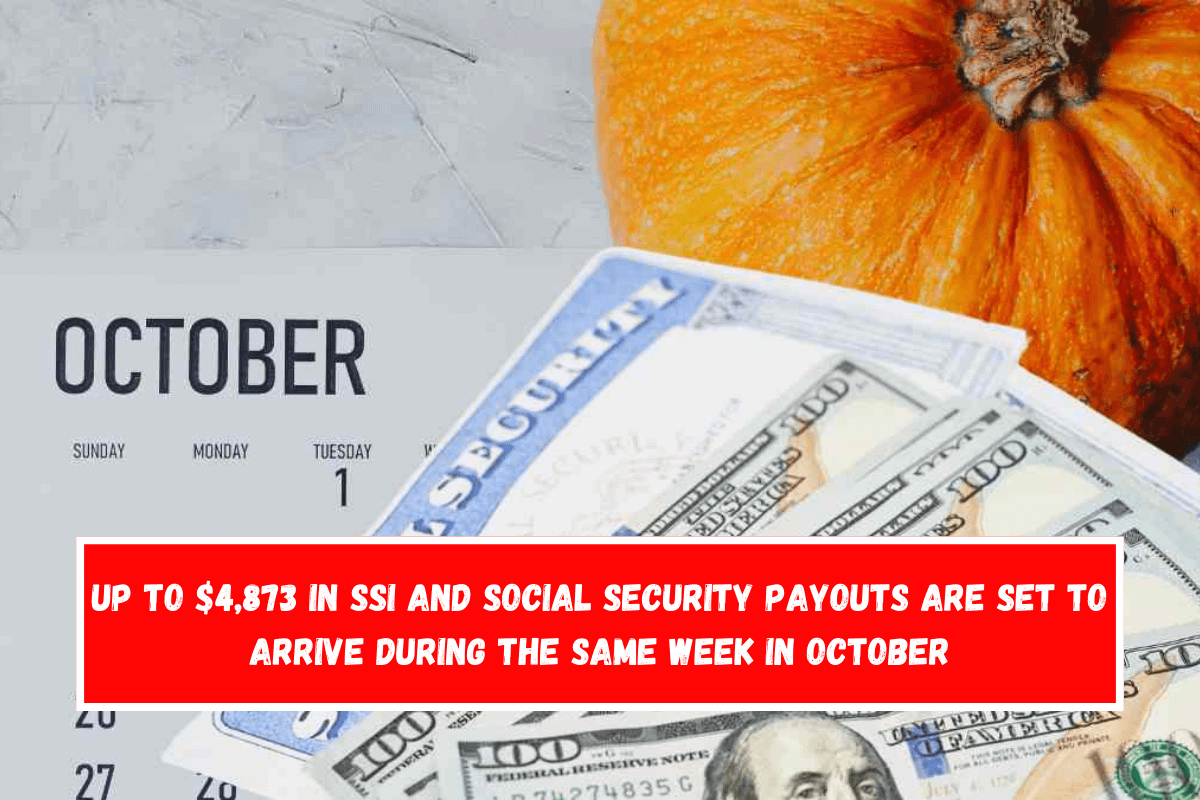 Up to $4,873 in SSI and Social Security payouts are set to arrive during the same week in October