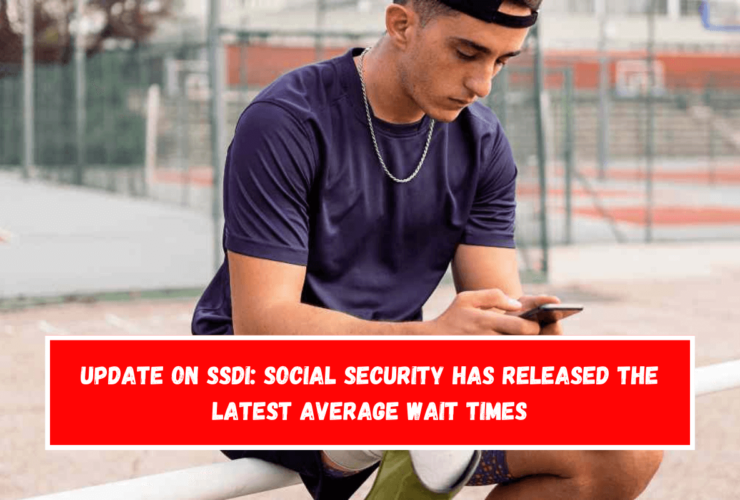 Update on SSDI Social Security has released the latest average wait times