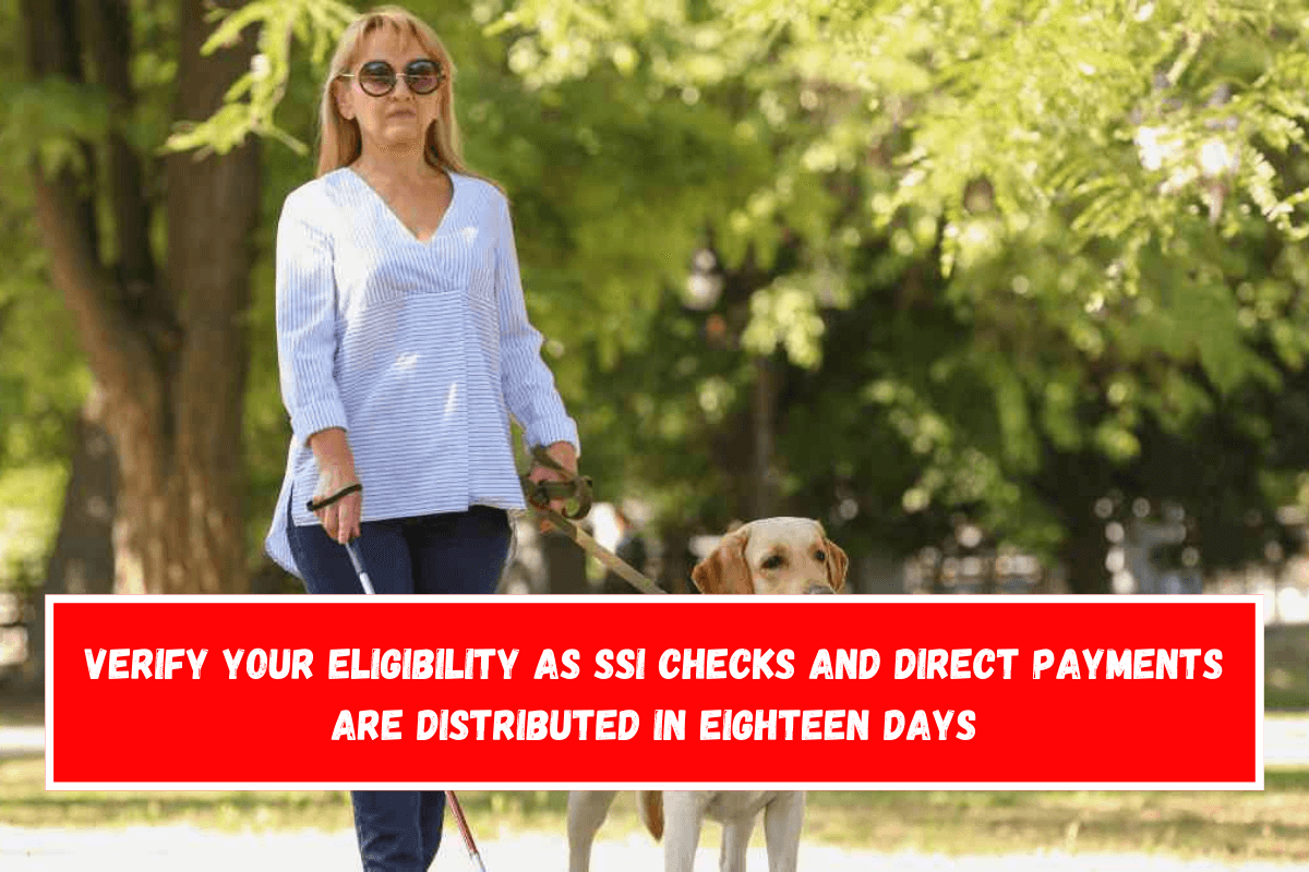 Verify your eligibility as SSI checks and direct payments are distributed in eighteen days