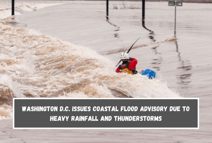 Washington D.C. Issues Coastal Flood Advisory Due to Heavy Rainfall and Thunderstorms