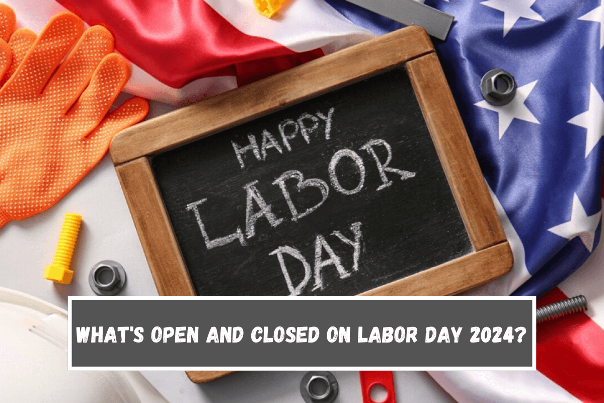 What is open and closed for Labor Day holiday 2024