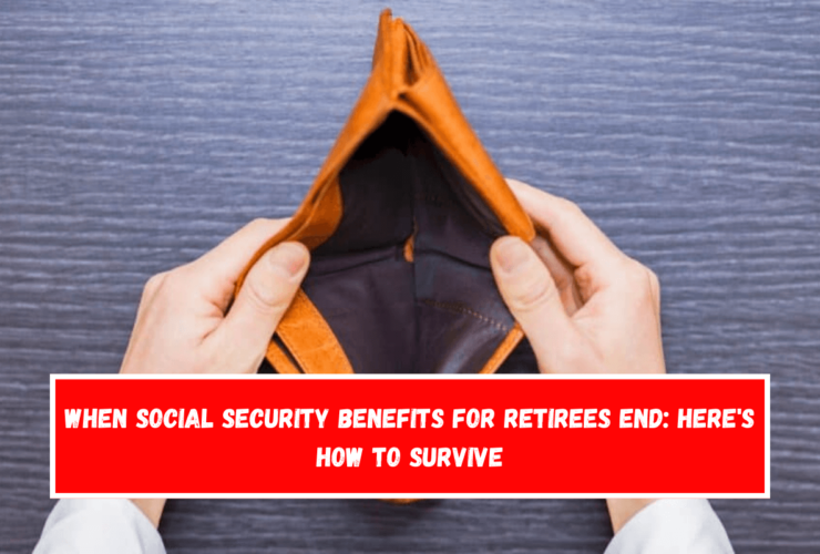 When Social Security Benefits for Retirees End Here's How to Survive