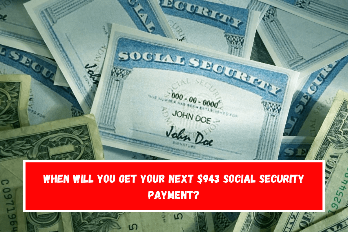 When will you get your next $943 Social Security payment