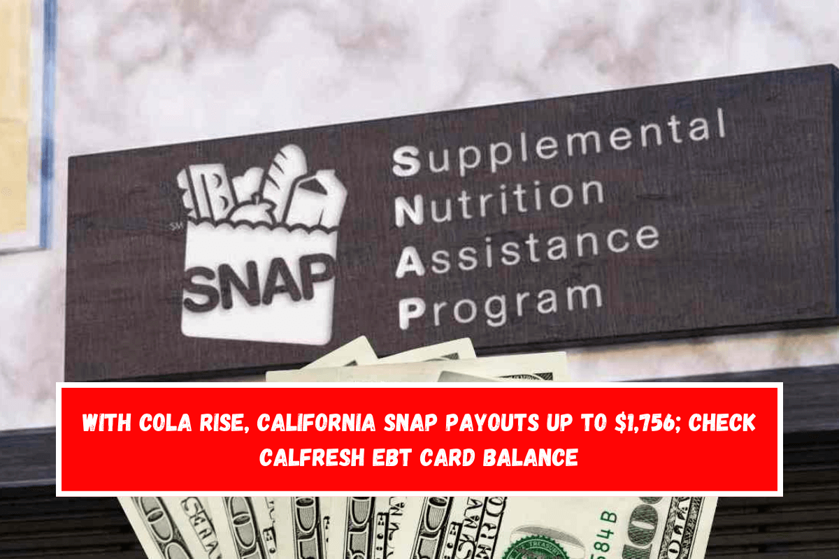 With COLA rise, California SNAP payouts up to $1,756; check CalFresh EBT card balance