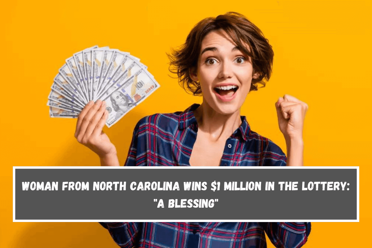 Woman from North Carolina Wins $1 Million in the Lottery A Blessing