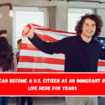 You can become a U.S. citizen as an immigrant if you live here for years