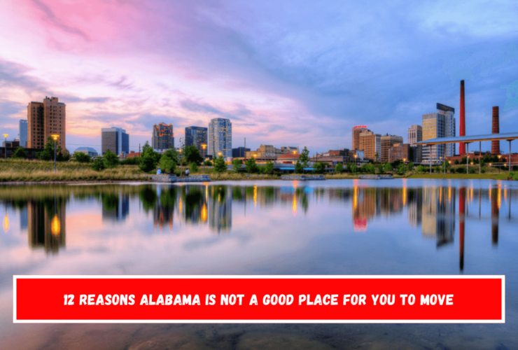 12 Reasons Alabama Is Not a Good Place for You to Move