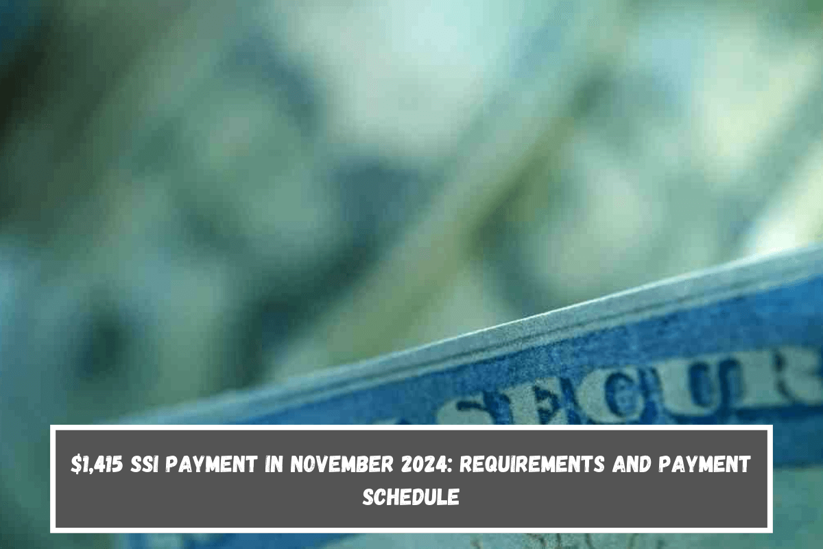 $1,415 SSI payment in November 2024 requirements and payment schedule