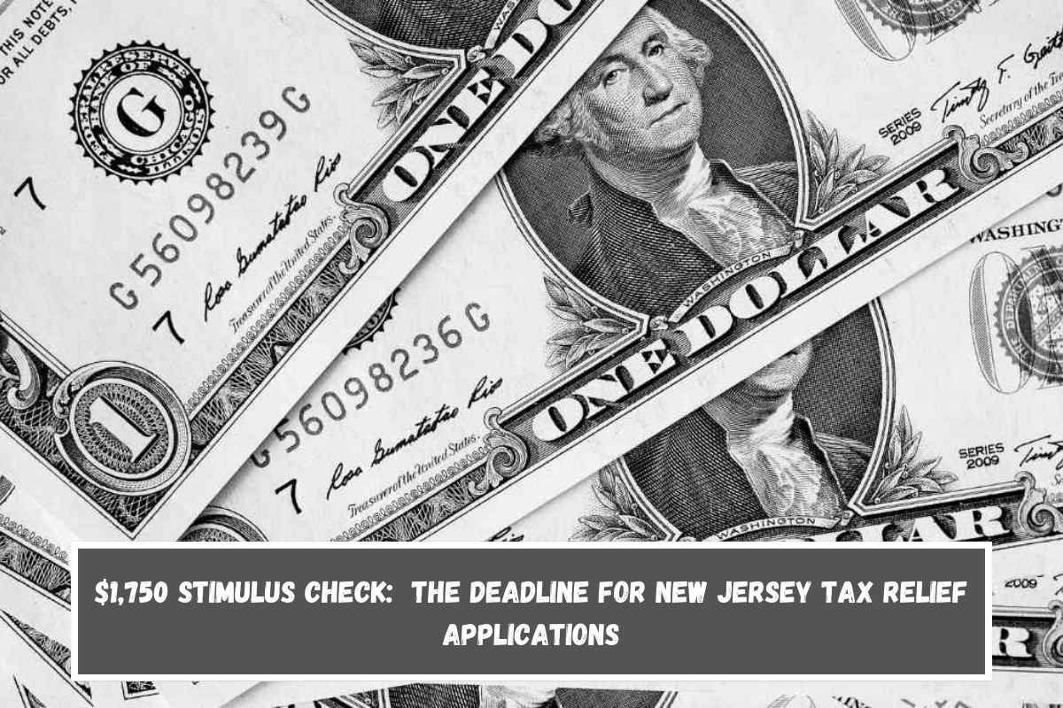 $1,750 Stimulus Check The Deadline For New Jersey Tax Relief Applications