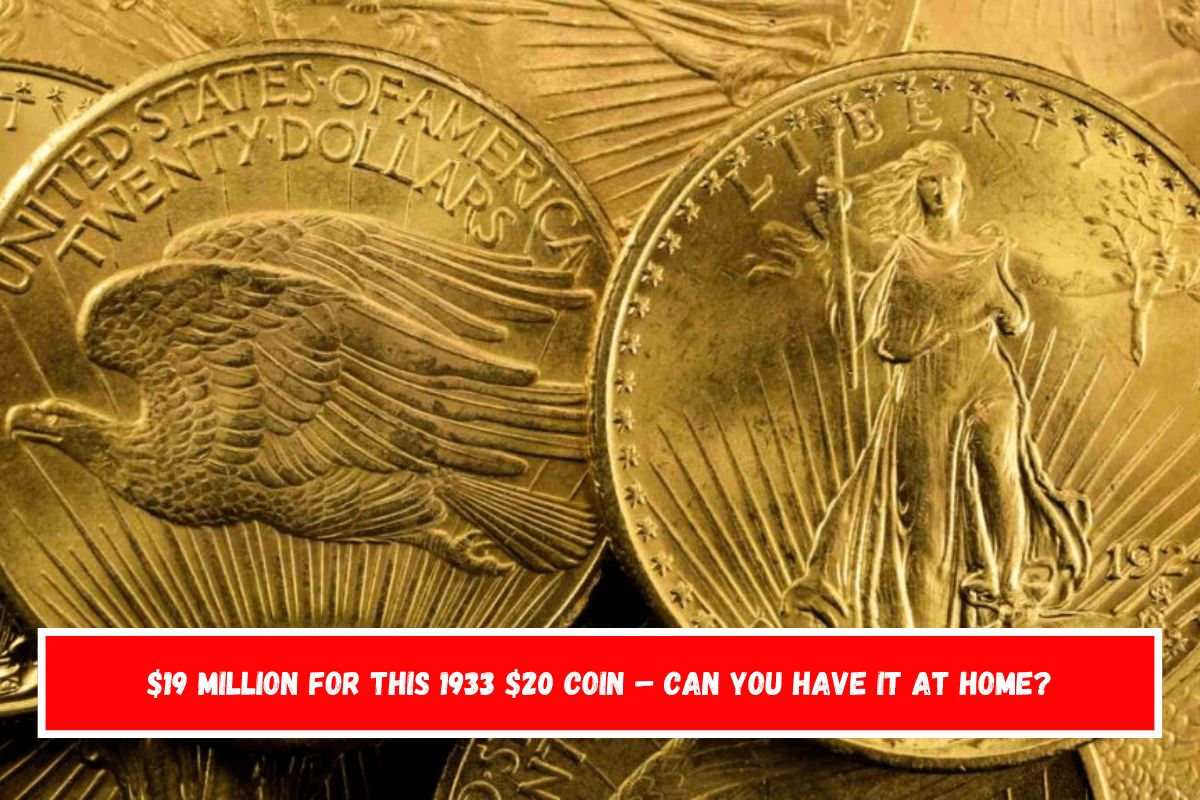 $19 Million for This 1933 $20 Coin – Can You Have It at Home