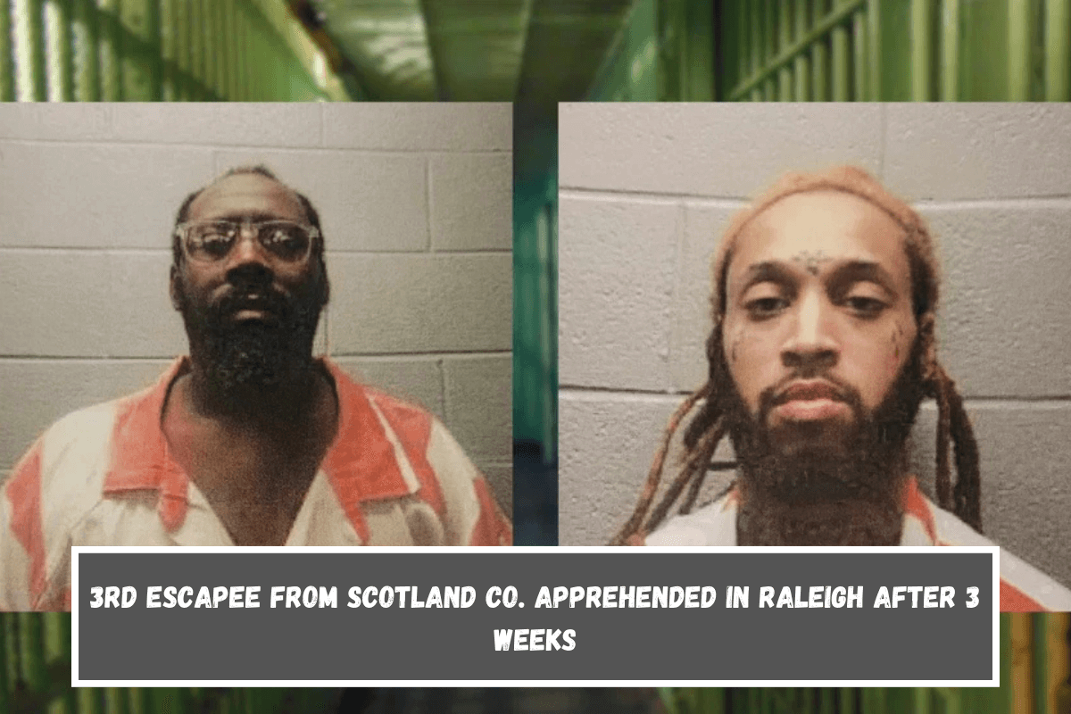 3rd escapee from Scotland Co. apprehended in Raleigh after 3 weeks