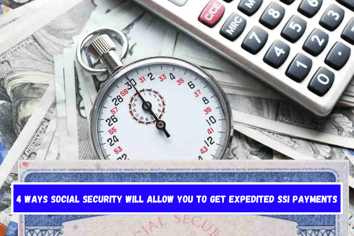 4 ways Social Security will allow you to get expedited SSI payments