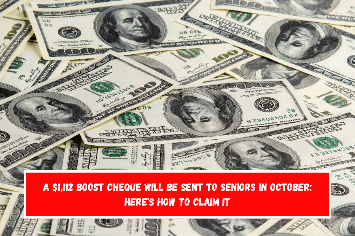 A $1,112 boost cheque will be sent to seniors in October Here's how to claim it