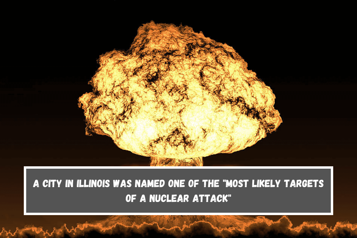 A city in Illinois was named one of the most likely targets of a nuclear attack