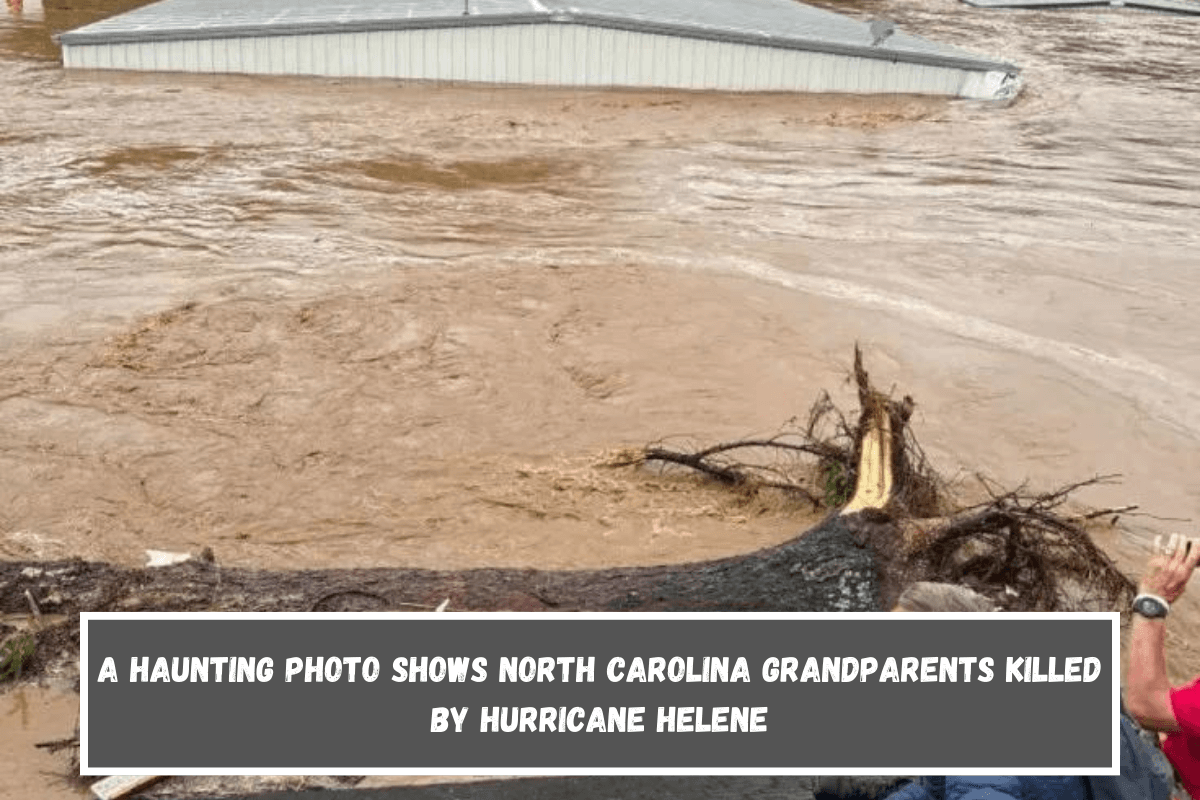 A haunting photo shows North Carolina grandparents killed by Hurricane Helene