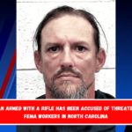 A man armed with a rifle has been accused of threatening FEMA workers in North Carolina