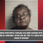 A woman from North Carolina has been charged with the burning of churches after she set fire to a bush outside a house of worship