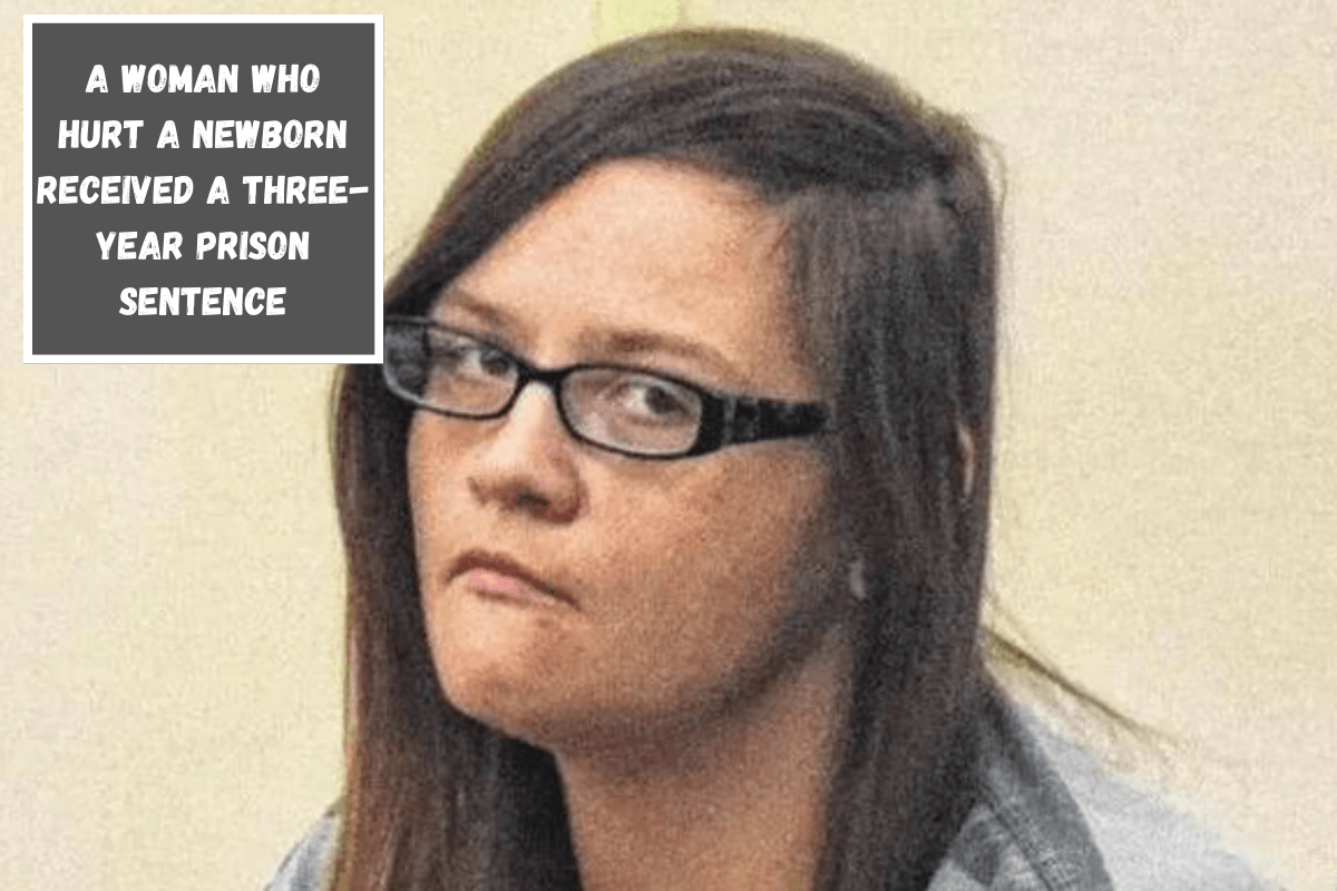 A woman who hurt a newborn received a three-year prison sentence