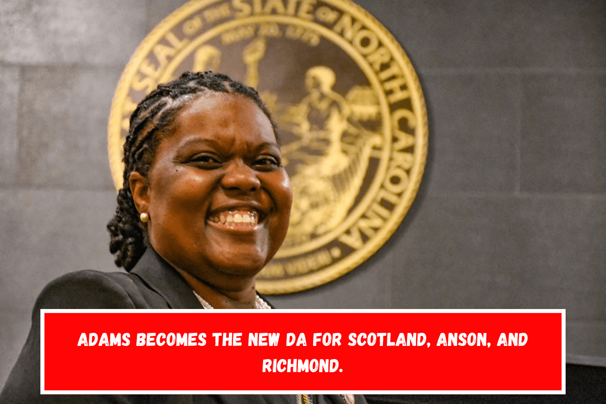 Adams becomes the new DA for Scotland, Anson, and Richmond.