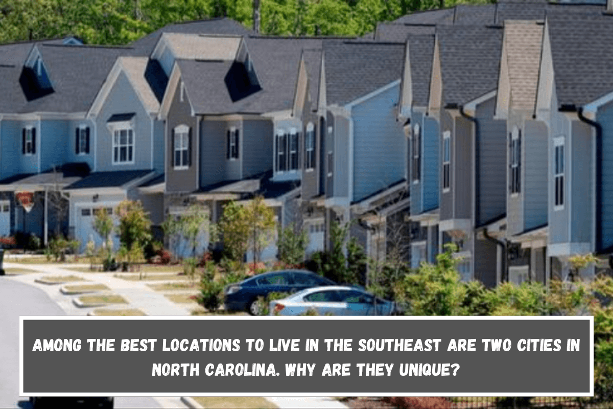 Among the best locations to live in the Southeast are two cities in North Carolina. Why are they unique