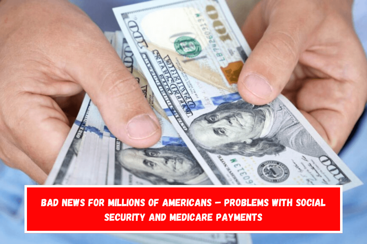 Bad News for Millions of Americans – Problems with Social Security and Medicare Payments