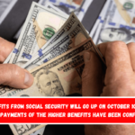 Benefits from Social Security will go up on October 10 The first payments of the higher benefits have been confirmed