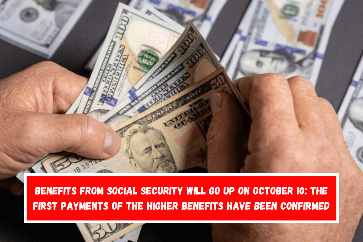 Benefits from Social Security will go up on October 10 The first payments of the higher benefits have been confirmed