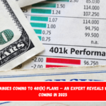 Big Changes Coming to 401(k) Plans – An Expert Reveals What’s Coming in 2025