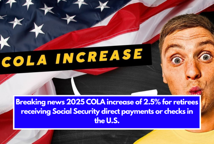 Breaking news 2025 COLA increase of 2.5% for retirees receiving Social Security direct payments or checks in the U.S.