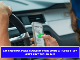 Can California Police Search My Phone During a Traffic Stop Here's What the Law Says