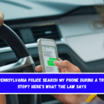 Can Pennsylvania Police Search My Phone During a Traffic Stop Here's What the Law Says