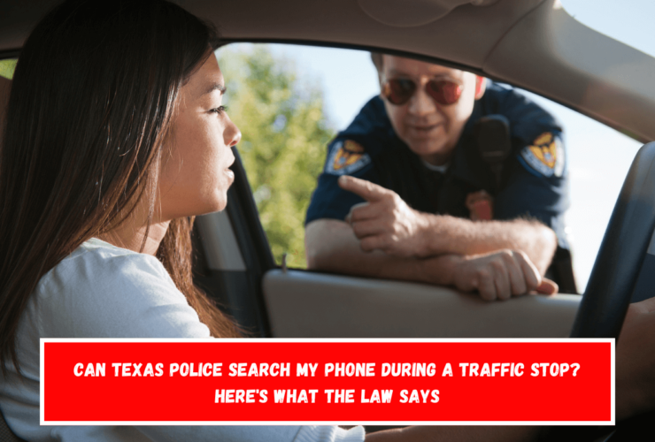 Can Texas Police Search My Phone During a Traffic Stop Here's What the Law Says