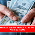 Changes Already Made Some Americans will get more money from Social Security