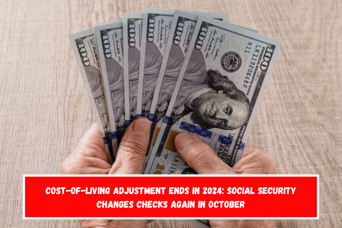 Cost-of-Living Adjustment Ends in 2024 Social Security Changes Checks Again in October