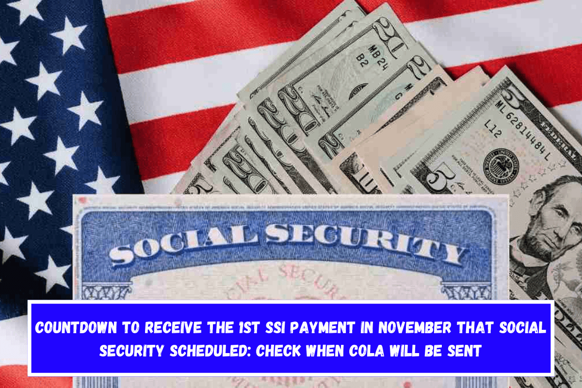 Countdown to receive the 1st SSI payment in November that Social Security scheduled Check when COLA will be sent