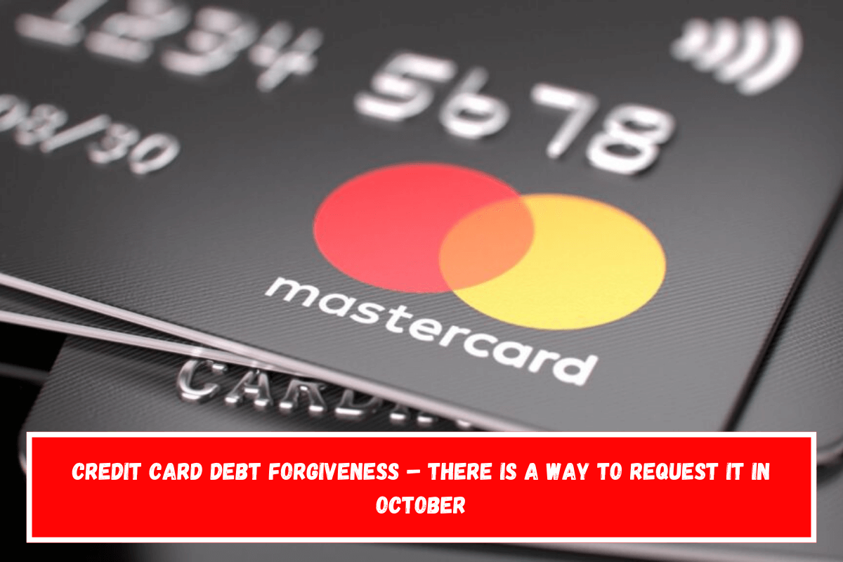 Credit card debt forgiveness – There is a way to request it in October