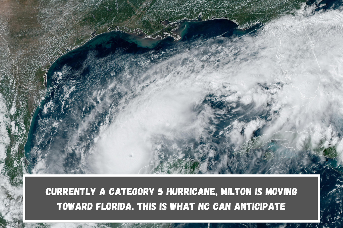 Currently a Category 5 hurricane, Milton is moving toward Florida. This is what NC can anticipate