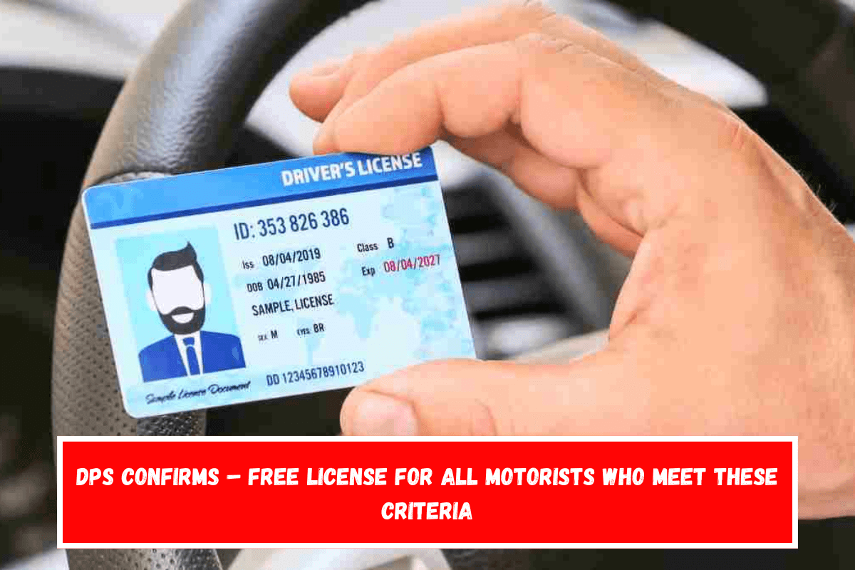 DPS Confirms – Free License for All Motorists Who Meet These Criteria