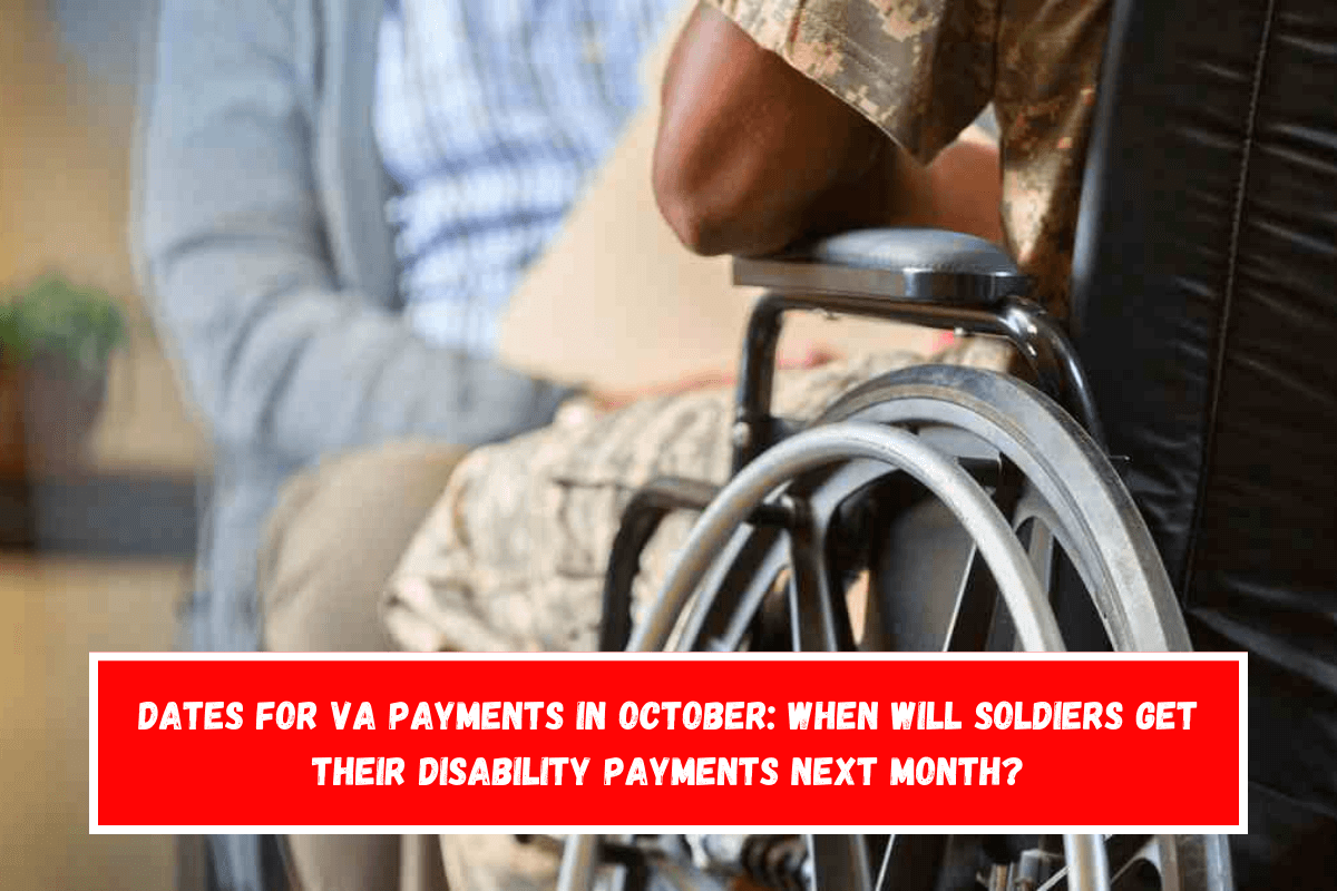 Dates for VA Payments in October When will soldiers get their disability payments next month