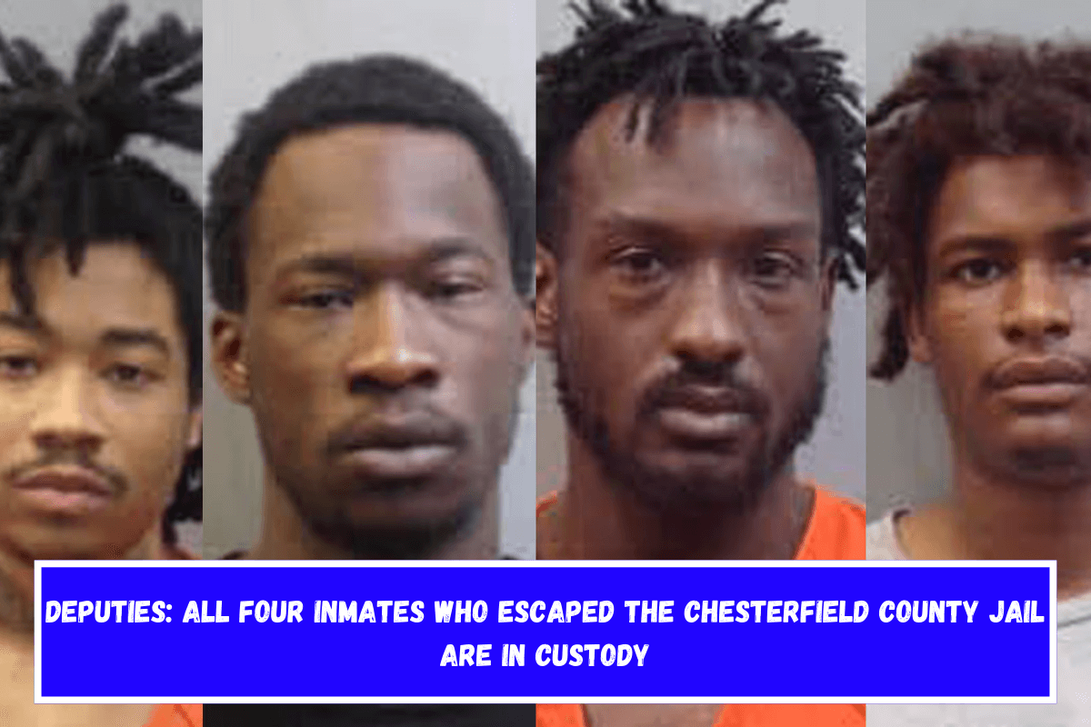 Deputies All four inmates who escaped the Chesterfield County jail are in custody