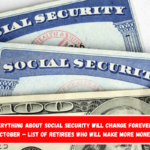 Everything About Social Security Will Change Forever In October – List of Retirees Who Will Make More Money