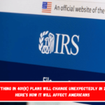 Everything in 401(k) plans will change unexpectedly in 2025 – Here’s how it will affect Americans