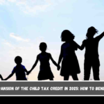 Expansion of the Child Tax Credit in 2025 How to Benefit